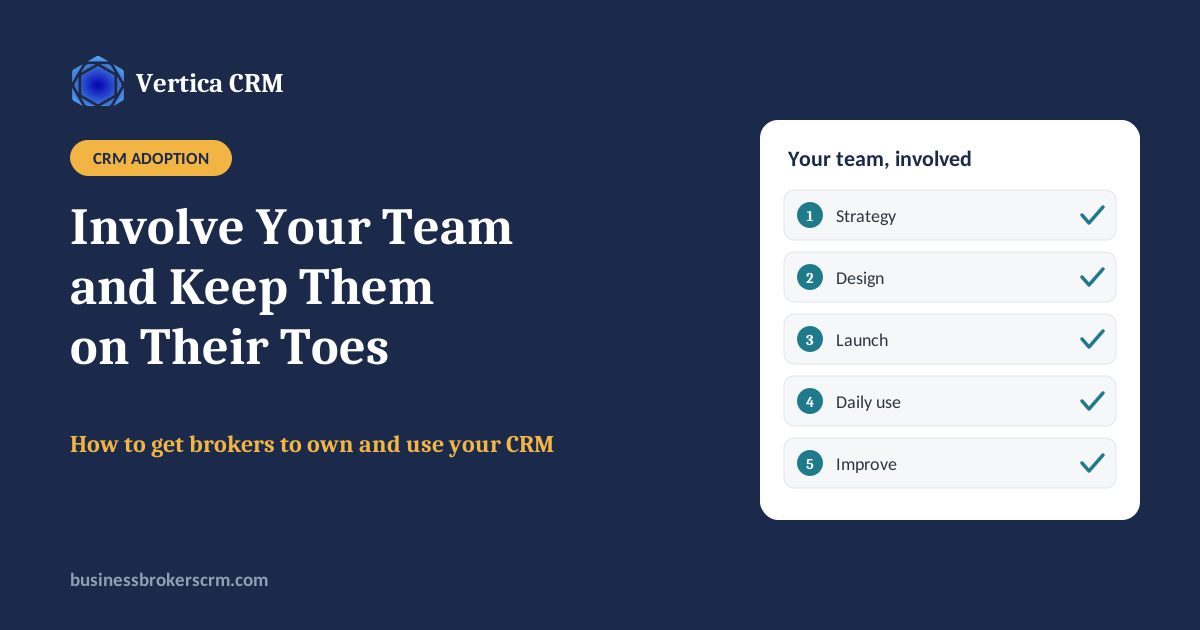 Involve your team and keep them on their toes: how to get business brokers to own and use your CRM