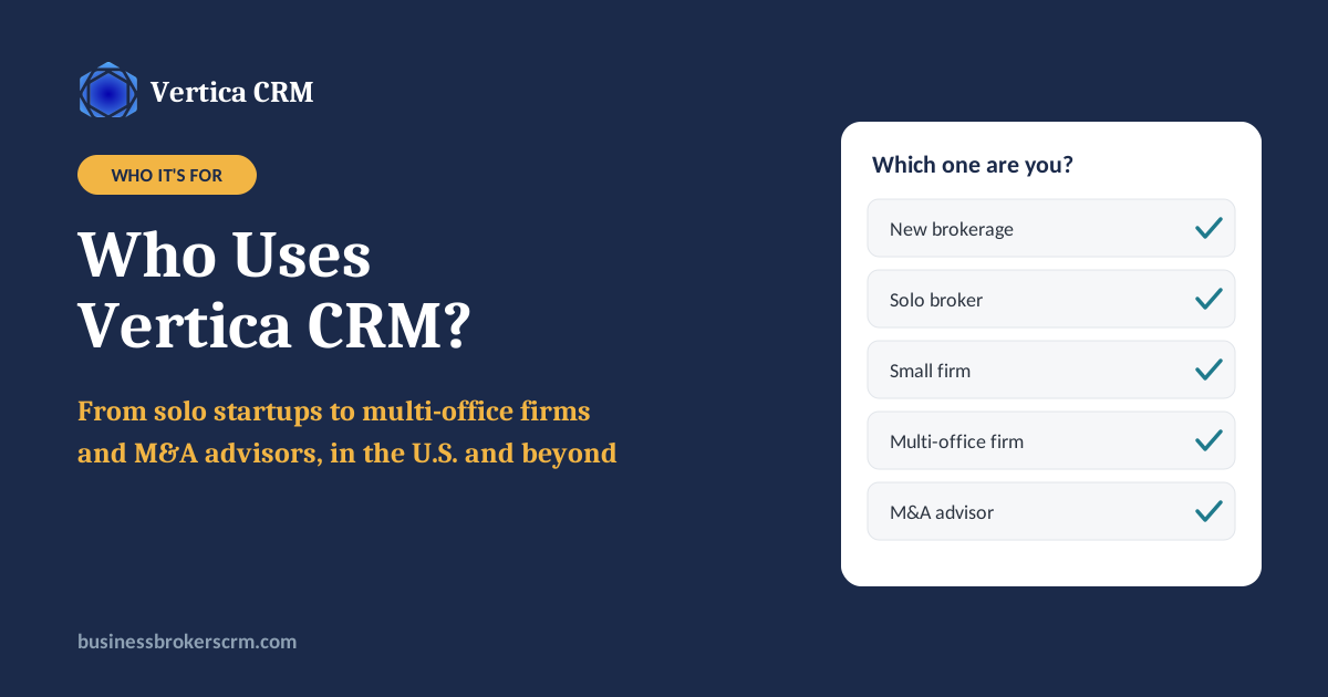 Who uses Vertica CRM? Business brokers and M&A advisors of every size, from solo startups to multi-office firms